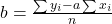 b = \frac{\sum y_i - a \sum x_i}{n}