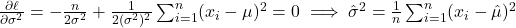 \frac{\partial \ell}{\partial \sigma^2} = -\frac{n}{2\sigma^2} + \frac{1}{2(\sigma^2)^2} \sum_{i=1}^n (x_i - \mu)^2 = 0 \implies \hat{\sigma}^2 = \frac{1}{n} \sum_{i=1}^n (x_i - \hat{\mu})^2