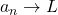 a_n \to L