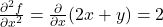 \frac{\partial^2 f}{\partial x^2} = \frac{\partial}{\partial x}(2x + y) = 2