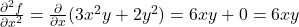 \frac{\partial^2 f}{\partial x^2} = \frac{\partial}{\partial x} (3x^2 y + 2 y^2) = 6xy + 0 = 6xy