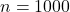 n = 1000