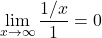 \[\lim_{x \to \infty} \frac{1/x}{1} = 0\]