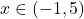 x \in (-1, 5)