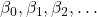 \beta_0, \beta_1, \beta_2, \dots