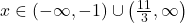 x \in (-\infty, -1) \cup \left( \frac{11}{3}, \infty \right)