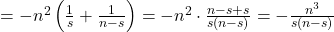 = -n^2 \left( \frac{1}{s} + \frac{1}{n - s} \right) = -n^2 \cdot \frac{n - s + s}{s (n - s)} = -\frac{n^3}{s (n - s)}