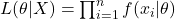 L(\theta | X) = \prod_{i=1}^n f(x_i | \theta)