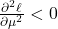 \frac{\partial^2 \ell}{\partial \mu^2} < 0