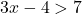 3x - 4 > 7