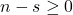 n - s \geq 0