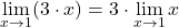 \[ \lim_{x \to 1} (3 \cdot x) = 3 \cdot \lim_{x \to 1} x\]