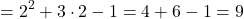 \[= 2^2 + 3 \cdot 2 - 1 = 4 + 6 - 1 = 9\]