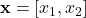 \mathbf{x} = [x_1, x_2]