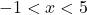 -1 < x < 5