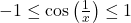 -1 \leq \cos\left(\frac{1}{x}\right) \leq 1