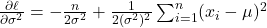 \frac{\partial \ell}{\partial \sigma^2} = -\frac{n}{2\sigma^2} + \frac{1}{2(\sigma^2)^2} \sum_{i=1}^n (x_i - \mu)^2