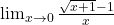 \lim_{x \to 0} \frac{\sqrt{x + 1} - 1}{x}