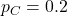 Rendered by QuickLaTeX.com p_C = 0.2