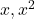 x, x^2
