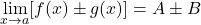\[\lim_{x \to a} [f(x) \pm g(x)] = A \pm B\]