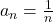 a_n = \frac{1}{n}