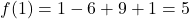 f(1) = 1 - 6 + 9 + 1 = 5