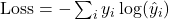 \text{Loss} = -\sum_{i} y_i \log(\hat{y}_i)