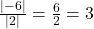 \frac{|-6|}{|2|} = \frac{6}{2} = 3
